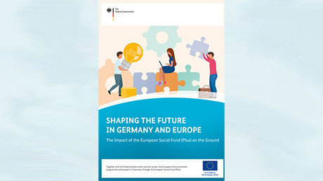To the brochure "Shaping the future in Germany and Europe: The impact of the European Social Fund (Plus) on the ground"